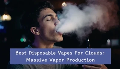 vapes ที่ใช้แล้วทิ้งที่ดีที่สุดสำหรับเมฆ: การผลิตไอขนาดใหญ่